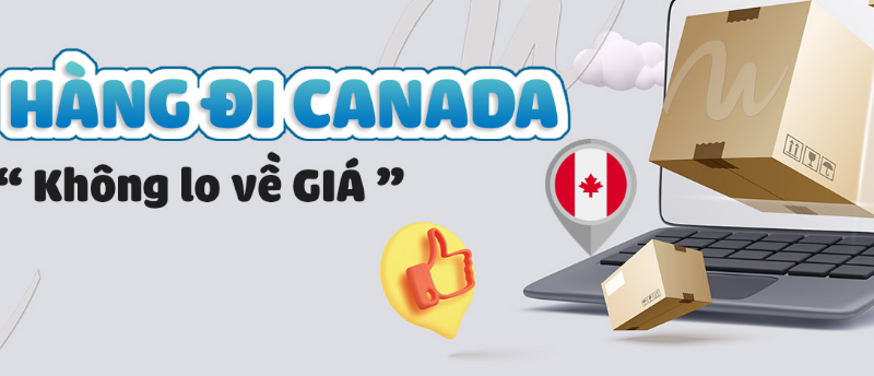 VẬN CHUYỂN HÀNG HÓA ĐI CANADA GIÁ RẺ UY TÍN SỐ 1 VIỆT NAM